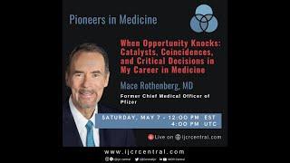 Pioneers in Medicine - When opportunity knocks : My career in Medicine with Dr. Mace Rothenberg