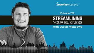 Streamlining Your Business with Justin Meadows