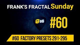 Franks Fractal Sunday # 60 | Factory Presets # 291 - 295  | Frank Steffen Mueller