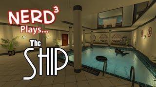 Nerd³ Plays... The Ship