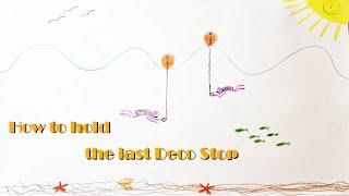 How to hold the last deco stop