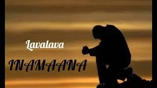 Lavalava - Inamaana (Official Audio)