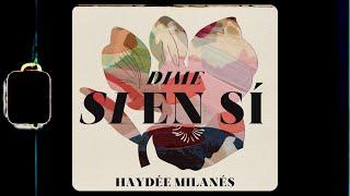 Haydée Milanés - Dime si en sí (Letra/Lyrics)