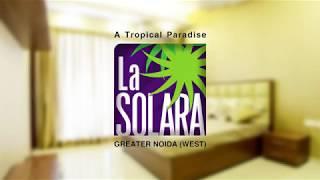 La SOLARA – Luxury flats in Greater Noida (West) 18 Oct 2017