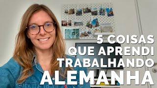 5 coisas que APRENDI TRABALHANDO NA ALEMANHA