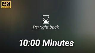 10 Minutes • I'm right back ⏳ Screensaver Timer for Work at Office | Pause Screen | Pausing