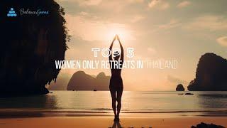 Top 5 Most Popular Women Only Retreats in Thailand