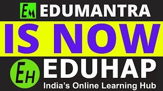 EDUMANTRA IS NOW EDUHAP