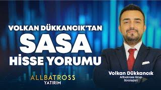 Volkan Dükkancık'tan SASA Hisse Yorumu '6 Ocak 2025' | Allbatross Yatırım