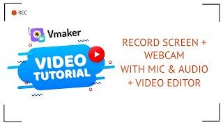 Record Screen + Webcam + Mic and Edit Your Recording Online | Vmaker