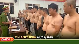 Tin tức an ninh trật tự nóng, thời sự Việt Nam mới nhất 24h trưa ngày 4/3 | ANTV