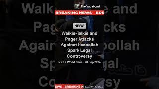 Walkie-Talkie and Pager Attacks Against Hezbollah Spark Legal Controversy #news