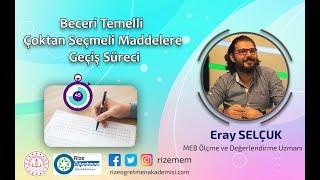 Eray SELÇUK İle Beceri Temelli Çoktan Seçmeli Maddelere Geçiş Süreci