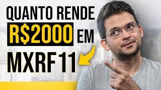 QUANTO RENDE R$ 2.000,00 INVESTIDOS EM MXRF11 2025