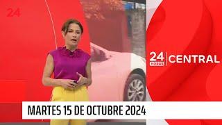 24 Horas Central - Martes 15 de octubre 2024 | 24 Horas TVN Chile