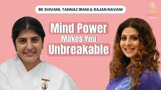 Mastering Your Mindset: Tannaz Irani, @bkshivani  & Rajan Navani On Power Of The Mind