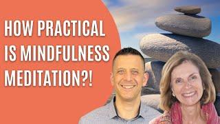 How Practical Is Mindfulness Meditation And Mindfulness Based Stress Reduction (MBSR)!?