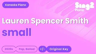 Lauren Spencer Smith - small (Piano Karaoke)