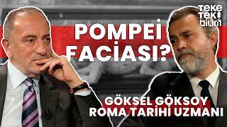 Pompei'de neler oldu? / Roma Tarihi Uzmanı Göksel Göksoy & Fatih Altaylı - Teke Tek Bilim