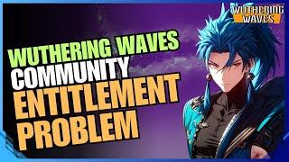 Does WuWa Community Have Entitlement Issues? | Wuthering Waves