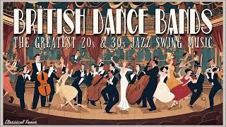 British Dance Bands | The Greatest 20s & 30s Jazz Swing Music