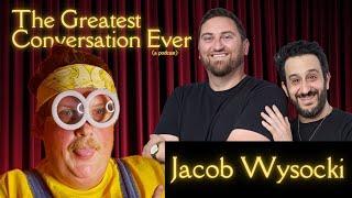 The Greatest Conversation Ever - Episode 6 - Jacob Wysocki