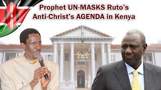 PROPHECIES AND CONFIRMATION OF PROPHECIES: Prophet UN-MASKS Ruto's Anti Christ's AGENDA in Kenya.