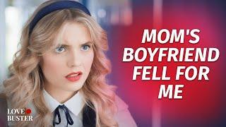 Mom's BF Fell For Me | @LoveBusterShow