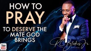 HOW TO PRAY TO DESERVE THE ONE YOU DESIRE by RC Blakes