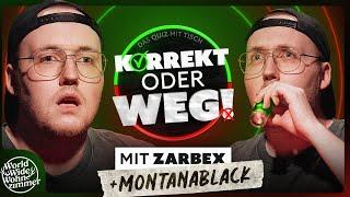 KORREKT oder WEG! (mit ZARBEX und "MontanaBlack")