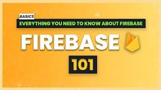 Firebase 101 - Everything you need to know about Firebase in 2021