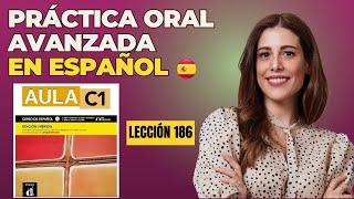 ADVANCED SPEAKING PRACTICE in Spanish- Step by Step Spanish Course Level C1 w/book Aula C1