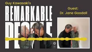 Guy Kawasaki interviews Jane Goodall for the Remarkable People Podcast.