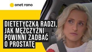 Jak mężczyźni powinni zadbać o prostatę? "Czerwone mięso jest prozapalne. Trzeba jeść więcej warzyw"