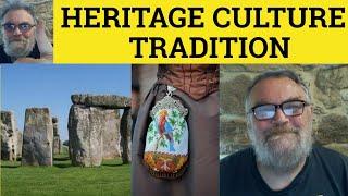  Heritage Meaning - Tradition Explained - Culture vs Heritage vs Tradition - Difference