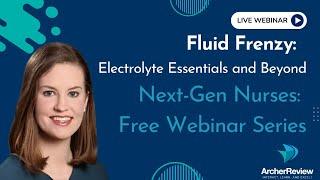 Fluid Frenzy: Electrolyte Essentials and Beyond for Nurses