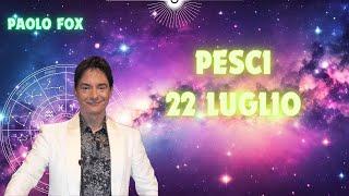 Pesci ️ L'oroscopo di Paolo Fox - 22 Luglio 2024 - Zuccherini il mattino, peperini il pomeriggio