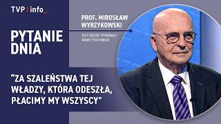 prof. Mirosław Wyrzykowski: za szaleństwa władzy, która odeszła, płacimy my wszyscy | PYTANIE DNIA