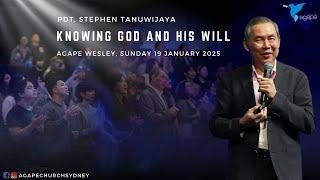 Agape Church at Wesley - Knowing God and His Will by Pdt. Stephen Tanuwijaya 19/01/25