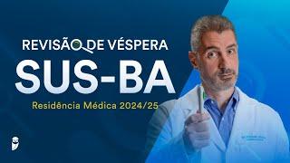 Revisão de Véspera SUS-BA Residência Médica 2024/25