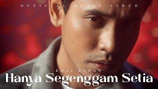 Khai Bahar - Hanya Segenggam Setia (Official Music Video)