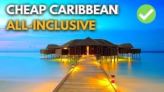 Best CHEAPEST Caribbean ALL INCLUSIVE Hotels | Best Caribbean Resorts