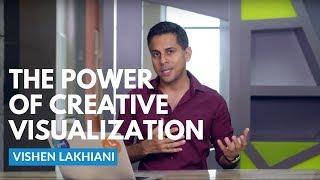 The Power of Creative Visualization | Vishen Lakhiani