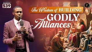 The Wisdom of Building Godly Alliances | Phaneroo Service 539 | Apostle Grace Lubega