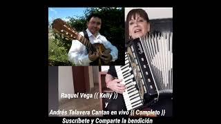 Raquel Vega {{ Kelly }} y Andrés Talavera Cantan en Vivo .