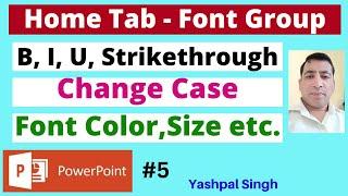 Font Group in Home Tab |Change Case| |Strikethrough| |Font Color, Size| |Font||MS PowerPoint|