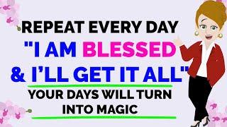 Abraham Hicks ~ REPEAT EVERY DAY I AM BLESSED  & I’LL GET IT ALL YOUR DAYS WILL TURN INTO MAGIC 