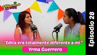 Yrma Guerrero: "Edita era totalmente diferente a mi"