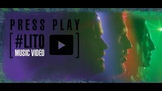 Press Play - #LITO (Official Music Video)