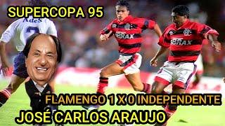 Flamengo 1 x 0 Independente JOSÉ CARLOS ARAUJO Supercopa 95 Final